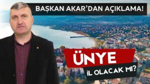 ÜTSO Başkanı Akar: “Ünye Artık İl Olmalı”