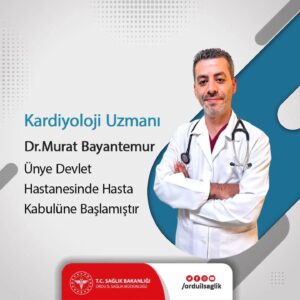 Kardiyoloji Uzmanı Dr. Murat Bayantemur Ünye Devlet Hastanesi’nde Göreve Başladı