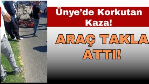 Ünye Atatürk Mahallesi’nde Korkutan Kaza: Araç Takla Attı