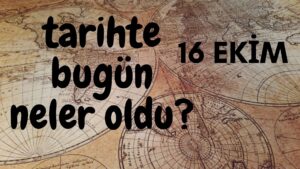 16 Ekim Tarihinde Neler Oldu?
