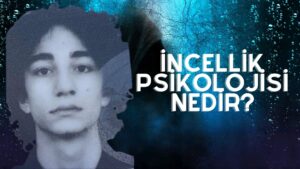 “Incellik” Psikolojisi Nedir?