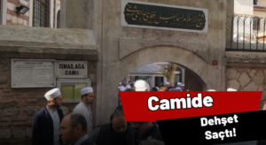 İsmailağa Camiinde Dehşet Saçtı!