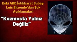 Eski ABD İstihbarat Subayı Luis Elizondo’dan Şok Açıklamalar: “Kozmosta Yalnız Değiliz”