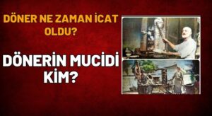 Döneri Kim İcat Etti?