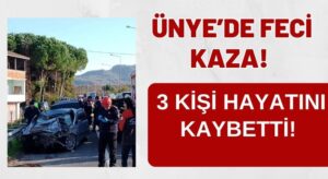 Ünye’de Feci Kaza 3 Can Aldı!
