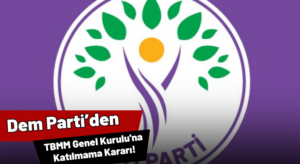 DEM Parti, Bütçe Görüşmelerine ve TBMM Genel Kurulu’na Katılmayacak!