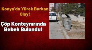 Konya’da Yürek Burkan Olay!