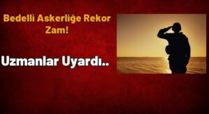 Bedelli Askerliğe Yüksek Zam!