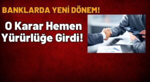 Bankalarda Yeni Dönem Başlıyor!