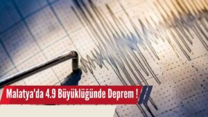 Malatya’da 4.9 Büyüklüğünde Deprem Meydana Geldi!