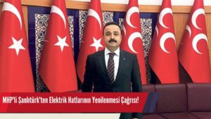 MHP’li Şanlıtürk’ten Elektrik Hatlarının Yenilenmesi Çağrısı!