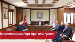 Ünye Devlet Hastanesinde “Organ Bağışı” Haftası Ziyaretleri