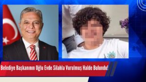 Belediye Başkanının Oğlu Evde Silahla Vurulmuş Halde Bulundu!