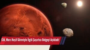 CIA, Mars Keşif Göreviyle İlgili Şaşırtıcı Belgeyi Açıkladı!