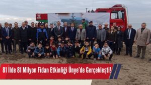 81 İlde 81 Milyon Fidan Etkinliği Ünye’de Gerçekleşti!