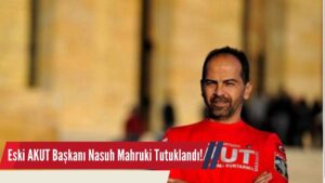 Eski AKUT Başkanı Nasuh Mahruki Tutuklandı!