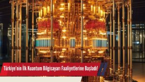 Türkiye’nin İlk Kuantum Bilgisayarı Faaliyetlerine Başladı!