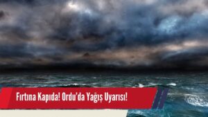 Ordu’da Fırtına Alarmı!