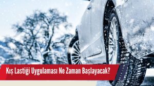 Kış Lastiği Uygulaması Ne Zaman Başlayacak?