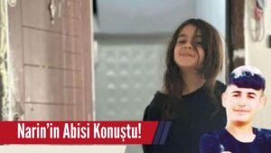 Narin’in Abisi Duruşma Öncesinde Konuştu!