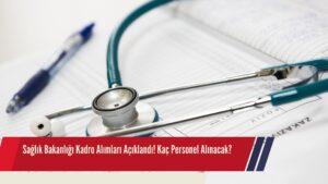 Sağlık Bakanlığı Kadro Alımları Açıklandı! Kaç Personel Alınacak?