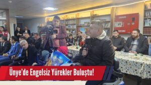 Ünye’de Engelsiz Yürekler Buluştu!