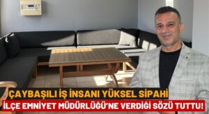 İş İnsanı Sipahi’den Çaybaşı İlçe Emniyet Müdürlüğü’ne Mobilya Desteği!