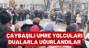 Çaybaşılı Umre Yolcuları Kutsal Topraklara Uğurlandılar!