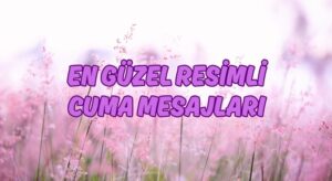 En Güzel Cuma Mesajları 21 Şubat Cuma Gününe Özel resimli mesajlar, kısa etkileyici, değişik cuma mesajları