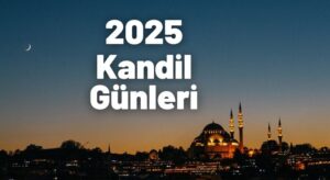 Berat Kandili ne zaman? 2025 dini günler takvimi