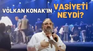 Volkan Konak neden öldü? Kuzeyin Oğlu vasiyeti neydi?