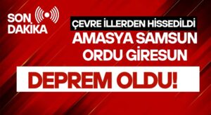 Çevre İller de Sallandı! Amasya’da Deprem!