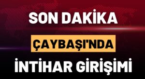 Çaybaşı’nda İntihar Girişimi!
