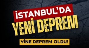 İstanbul’da Yeni Deprem! AFAD Açıkladı!