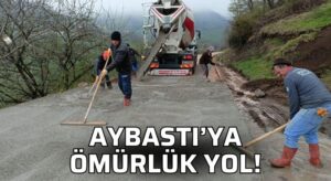 Ordu Büyükşehir’den Aybastı’ya Ömürlük Yol!