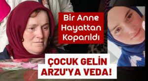 Türkiye Çocuk Gelin Arzu’ya Ağlıyor! 20 Yaşındaki Anneye Veda!