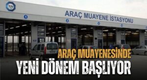 Araç Muayene Sisteminde Yeni Dönem Başlıyor! TÜVTÜRK Ne Zaman Kapanacak?