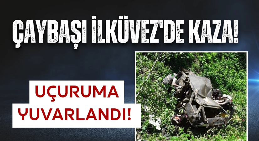 200 METRE YUVARLANDI HURDAYA DÖNDÜ! ÇAYBAŞI’NDA KAZA!