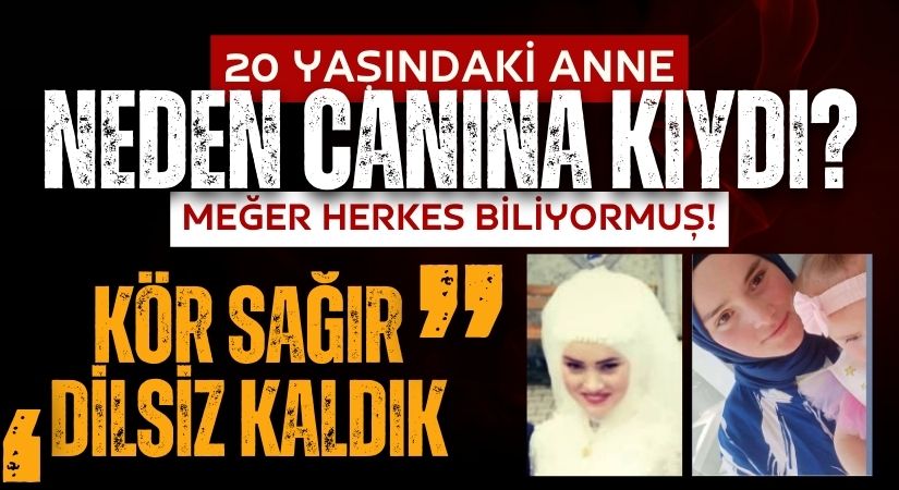 20 Yaşındaki Anne Neden Canına Kıydı? Suçlular Kimler?