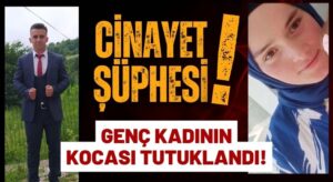 Çaybaşı’nda Cinayet Şüphesi! Genç Kadının Kocası Tutuklandı!