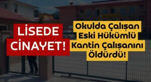 Cezavinden Çıktı, Okulda İşe Girdi, Kantin Çalışanını Öldürdü! 1 Ölü 1 Ağır Yaralı!