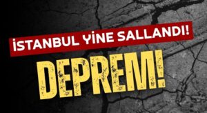 Son Dakika! İstanbul’da Yeni Deprem!