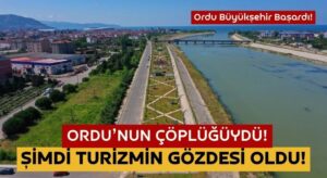 Ordu’nun Çöplüğü Denilen Yere Büyükşehir Dokunuşu! Şimdi Turizmin Gözdesi!
