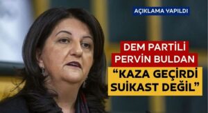 Dem Parti’ye Yeni Bir Suikast İddiası! Pervin Buldan İçin Açıklama Geldi!
