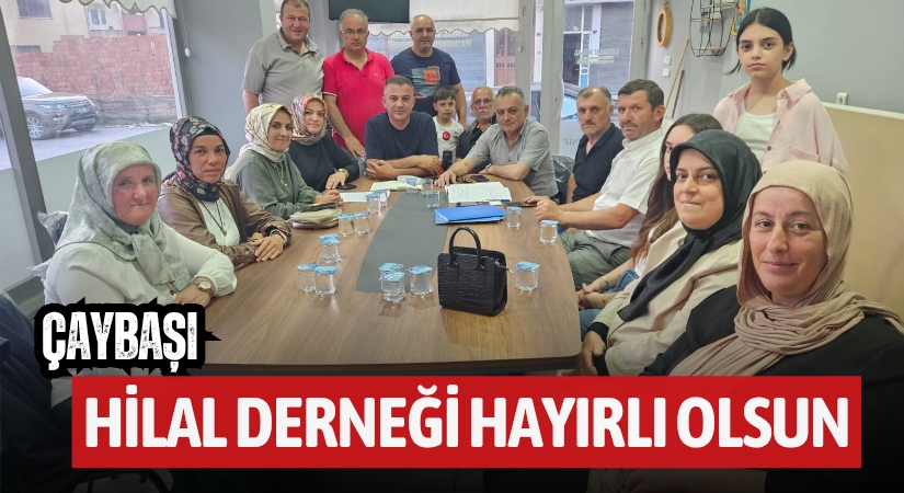 Çaybaşı’nda Sosyal Dayanışma İçin Yeni Bir Adım: Hilal Derneği Kuruldu!