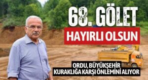 Ordu Susuzluk Çekmeyecek! 68. Gölet Yapılıyor