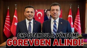 CHP İL YÖNETİMİNE KAYYUM ATANDI! CHP İSTANBUL YENİ BAŞKANI KİM OLDU?