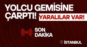 İstanbul’da Gemi Kazası! Yolcu Vapuruna Çarptı! Yaralılar Var!