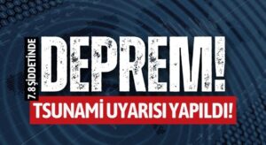 7.8 ŞİDDETİNDE DEPREM! TSUNAMİ UYARISI YAPILDI!