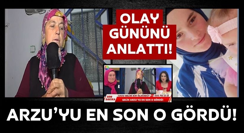 Arzu’yu Son Gören Kişi Konuştu!  Başında Pembe Yazma Vardı